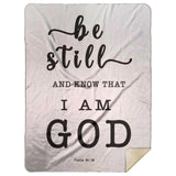 Typography Premium Sherpa Mink Blanket - Be still, and know that I am God ~Psalm 46:10~