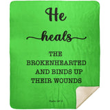 Typography Premium Sherpa Mink Blanket - He Heals The Brokenhearted ~Psalm 147:3~