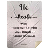 Typography Premium Sherpa Mink Blanket - He Heals The Brokenhearted ~Psalm 147:3~