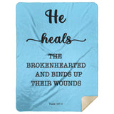 Typography Premium Sherpa Mink Blanket - He Heals The Brokenhearted ~Psalm 147:3~