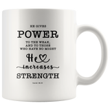 Typography Dishwasher Safe Accent Mugs - He Gives Power To The Weak ~Isaiah 40:29~