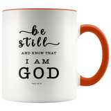 Typography Dishwasher Safe Accent Mugs - Be still, and know that I am God ~Psalm 46:10~