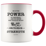 Typography Dishwasher Safe Accent Mugs - He Gives Power To The Weak ~Isaiah 40:29~