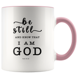 Typography Dishwasher Safe Accent Mugs - Be still, and know that I am God ~Psalm 46:10~