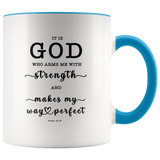 Typography Dishwasher Safe Accent Mugs - God Who Arms Me With Strength ~Psalm 18:32~