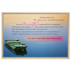 Premium Quality Framed Canvas | For When I Am Weak, Then I Am Strong ~2 Corinthians 12:9-10~