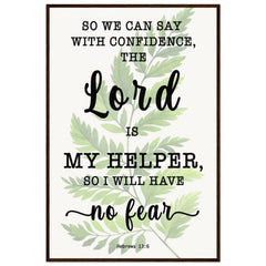 Minimalist Typography Framed Poster | The Lord Is My Helper, I Will Not Fear ~Hebrews 13:6~ (5 Designs)