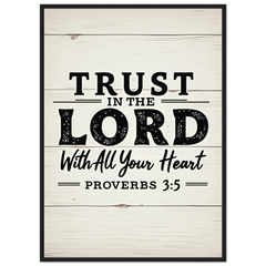 Museum-Quality Framed Poster: Trust In The Lord With All Your Heart (Proverbs 3:5)