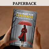 Physical Book | Too Hurt for Forgiveness: The Secret to Letting Go