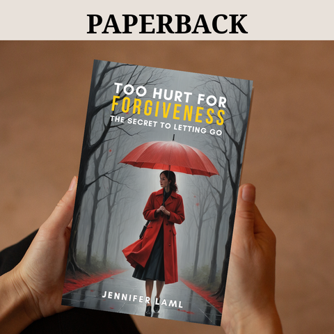 Physical Book | Too Hurt for Forgiveness: The Secret to Letting Go