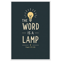 Museum-Quality Framed Poster: The Word Is A Lamp (Psalm 119:105)