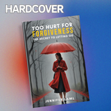 Physical Book | Too Hurt for Forgiveness: The Secret to Letting Go