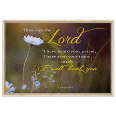 Premium Quality Framed Canvas | Surely I Will Heal You ~2 Kings 20:5~