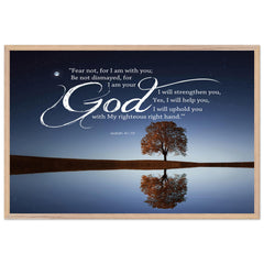 Museum-Quality Premium Wooden Framed Poster | Fear Not For I Am With You ~Isaiah 41:10~