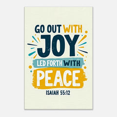 Premium Gallery Wrapped Canvas: Go Out With Joy, Led Forth With Peace (Isaiah 55:12)