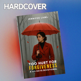 Physical Book | Too Hurt for Forgiveness: A 100-Days Devotional