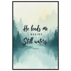 Museum-Quality Framed Poster: He Leads Me Beside Still Waters (Psalm 23:2)