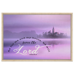 Premium Quality Framed Canvas | We Will Serve The Lord ~Joshua 24:15~
