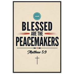 Museum-Quality Framed Poster: Blessed Are The Peacemakers (Matthew 5:9)