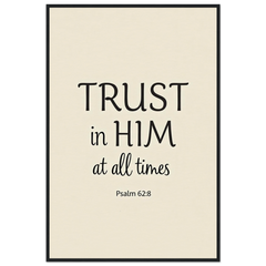 Museum-Quality Framed Poster: Trust in Him At All Times (Psalm 62:8)