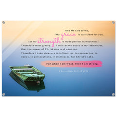 Contemporary Acrylic Print | For When I Am Weak, Then I Am Strong ~2 Corinthians 12:9-10~