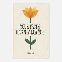 Premium Gallery Wrapped Canvas: Your Faith Has Healed You (Mark 5:34)