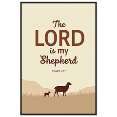Museum-Quality Framed Poster: The Lord Is My Shepherd (Psalm 23:1)