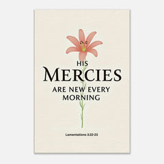 Premium Gallery Wrapped Canvas: His Mercies Are New Every Morning (Lamentations 3:22-23)