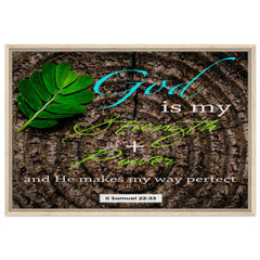 Premium Quality Framed Canvas | God Is My Strength & Power ~II Samuel 22:33~