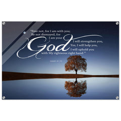 Contemporary Acrylic Print | Fear Not For I Am With You ~Isaiah 41:10~