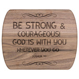 Bible Verse Hardwood Oval Cutting Board - Be Strong & Courageous ~Joshua 1:9~ Design 5