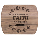 Bible Verse Hardwood Oval Cutting Board - Walk By Faith ~2 Corinthians 5-7~ Design 17