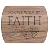 Bible Verse Hardwood Oval Cutting Board - Walk By Faith ~2 Corinthians 5-7~ Design 12