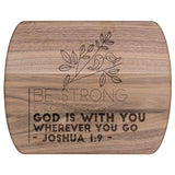 Bible Verse Hardwood Oval Cutting Board - Be Strong & Courageous ~Joshua 1:9~ Design 19