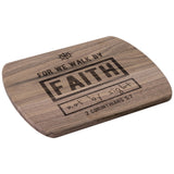 Bible Verse Hardwood Oval Cutting Board - Walk By Faith ~2 Corinthians 5-7~ Design 7