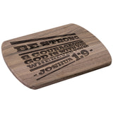 Bible Verse Hardwood Oval Cutting Board - Be Strong & Courageous ~Joshua 1:9~ Design 20