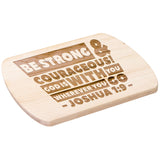 Bible Verse Hardwood Oval Cutting Board - Be Strong & Courageous ~Joshua 1:9~ Design 3