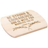 Bible Verse Hardwood Oval Cutting Board - Be Strong & Courageous ~Joshua 1:9~ Design 1