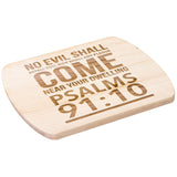 Bible Verse Hardwood Oval Cutting Board - No Evil Shall Befall You ~Psalm 91:10~ Design 2