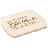 Bible Verse Hardwood Oval Cutting Board - No Evil Shall Befall You ~Psalm 91:10~ Design 3