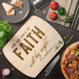 Bible Verse Hardwood Oval Cutting Board - Walk By Faith ~2 Corinthians 5-7~ Design 8
