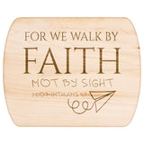 Bible Verse Hardwood Oval Cutting Board - Walk By Faith ~2 Corinthians 5-7~ Design 12