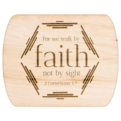 Bible Verse Hardwood Oval Cutting Board - Walk By Faith ~2 Corinthians 5-7~ Design 4