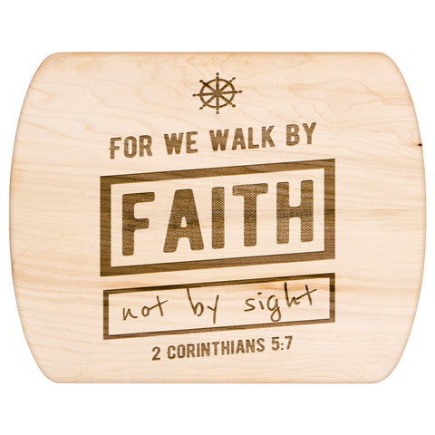 Bible Verse Hardwood Oval Cutting Board - Walk By Faith ~2 Corinthians 5-7~ Design 7