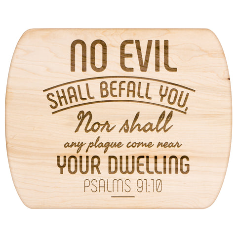 Bible Verse Hardwood Oval Cutting Board - No Evil Shall Befall You ~Psalm 91:10~ Design 5
