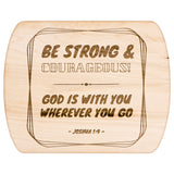 Bible Verse Hardwood Oval Cutting Board - Be Strong & Courageous ~Joshua 1:9~ Design 12