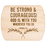 Bible Verse Hardwood Oval Cutting Board - Be Strong & Courageous ~Joshua 1:9~ Design 1