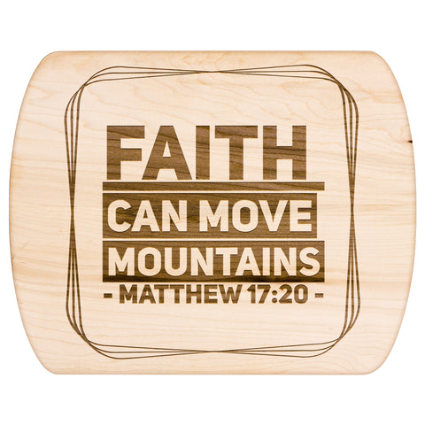 Bible Verse Hardwood Oval Cutting Board - Faith Can Move Mountains ~Matthew 17:20~ Design 11