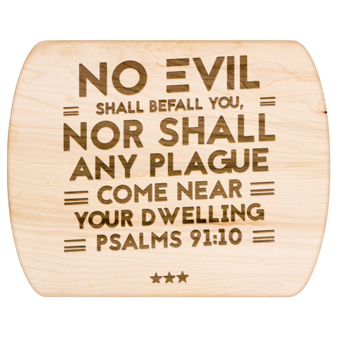 Bible Verse Hardwood Oval Cutting Board - No Evil Shall Befall You ~Psalm 91:10~ Design 6