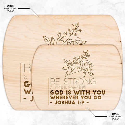 Bible Verse Hardwood Oval Cutting Board - Be Strong & Courageous ~Joshua 1:9~ Design 19